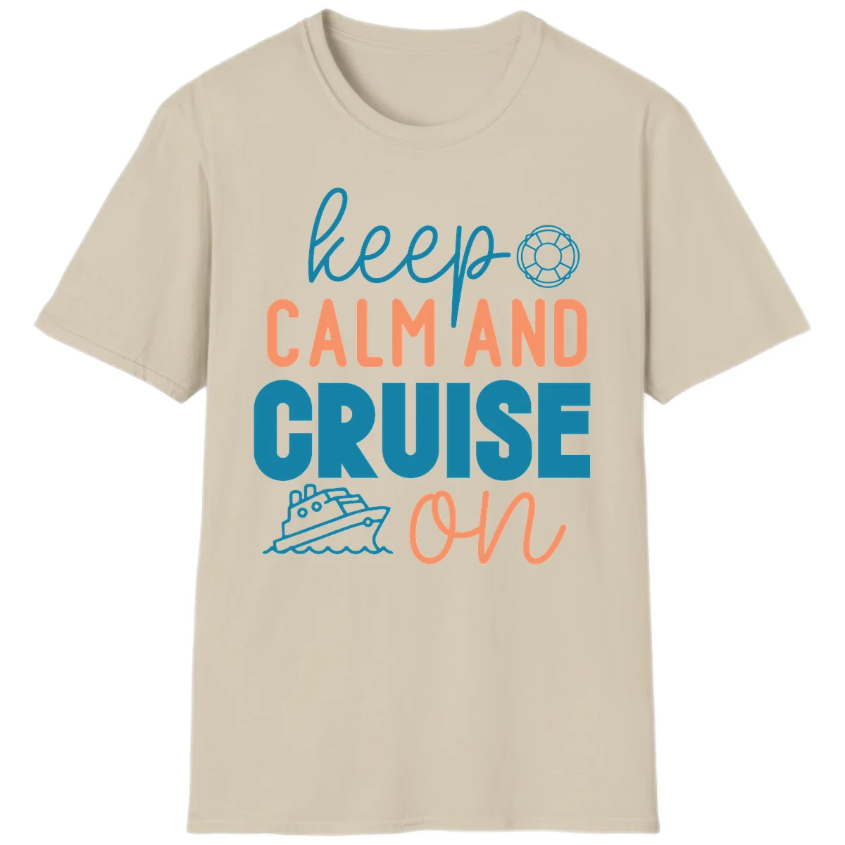Keep Calm and Cruise On T-Shirt in Sand
