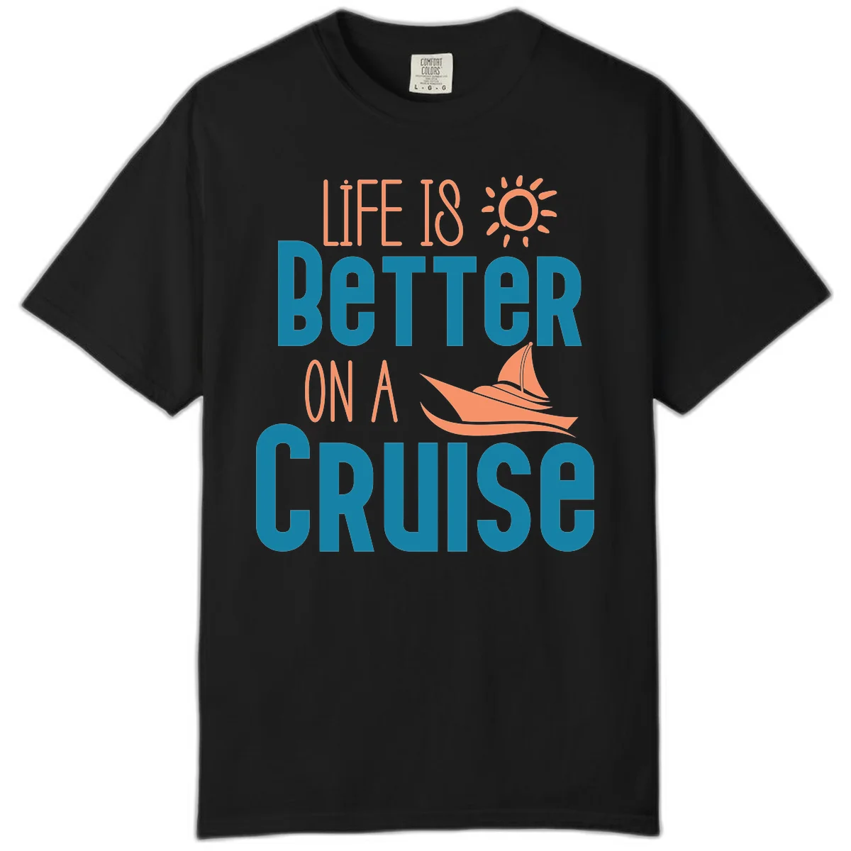 Life Is Better On A Cruise Comfort Color in Black
