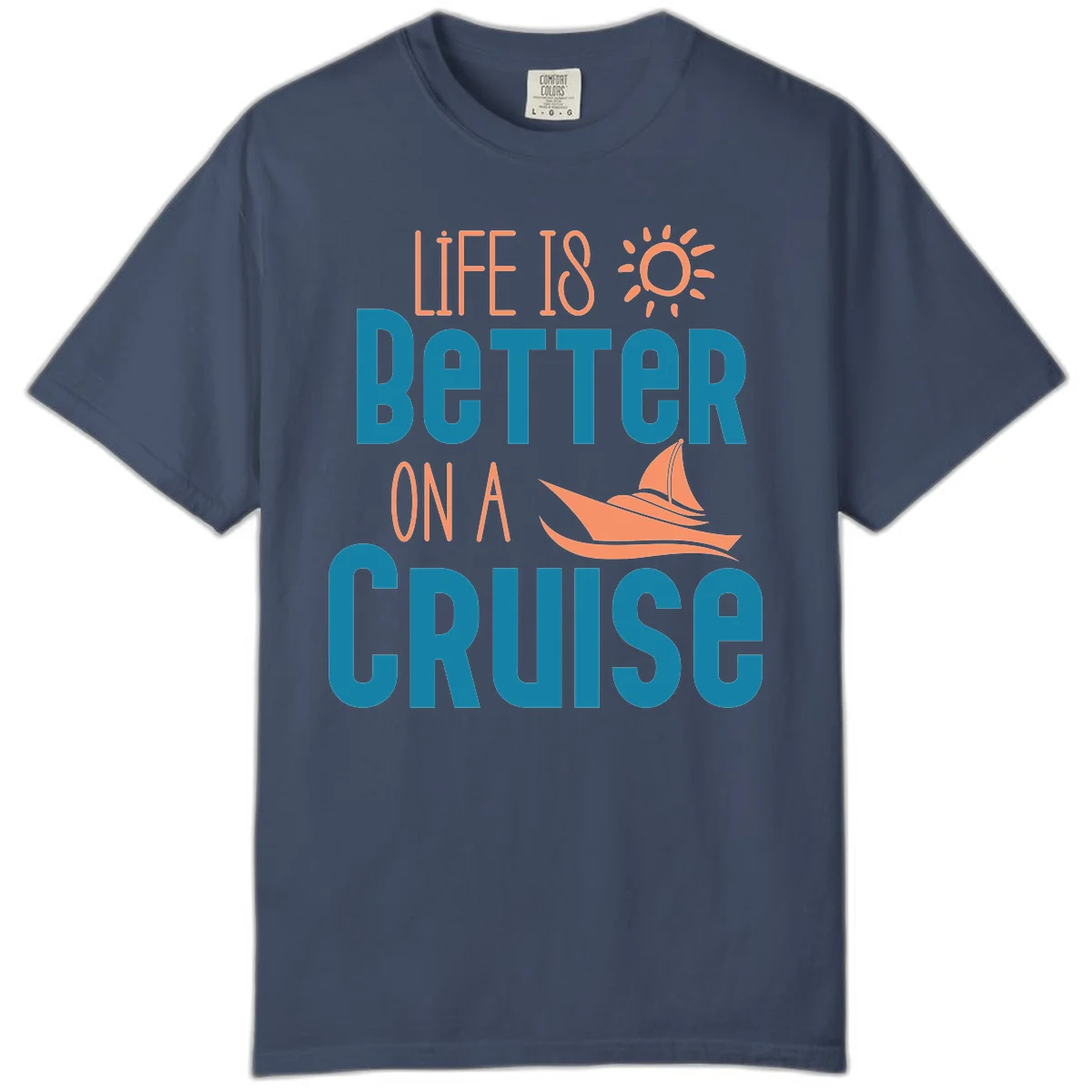 Life Is Better On A Cruise Comfort Color in Midnight