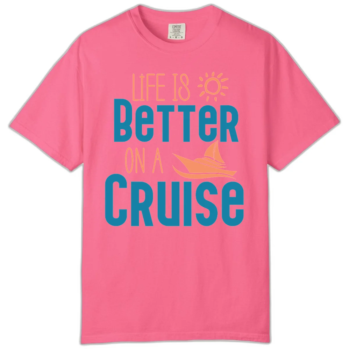 Life Is Better On A Cruise Comfort Color in Crunchberry