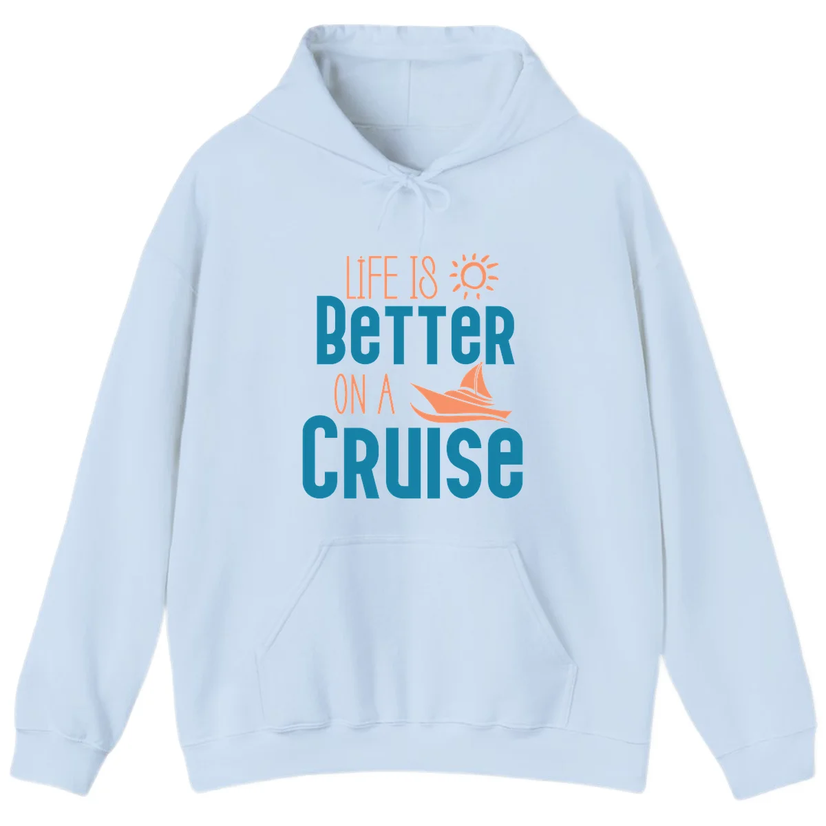 Life Is Better On A Cruise Hoodie in Light Blue