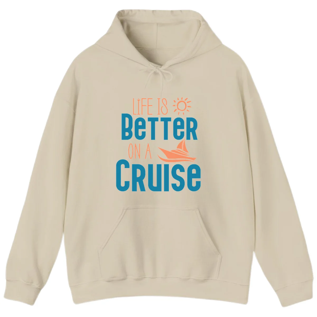 Life Is Better On A Cruise Hoodie in Sand