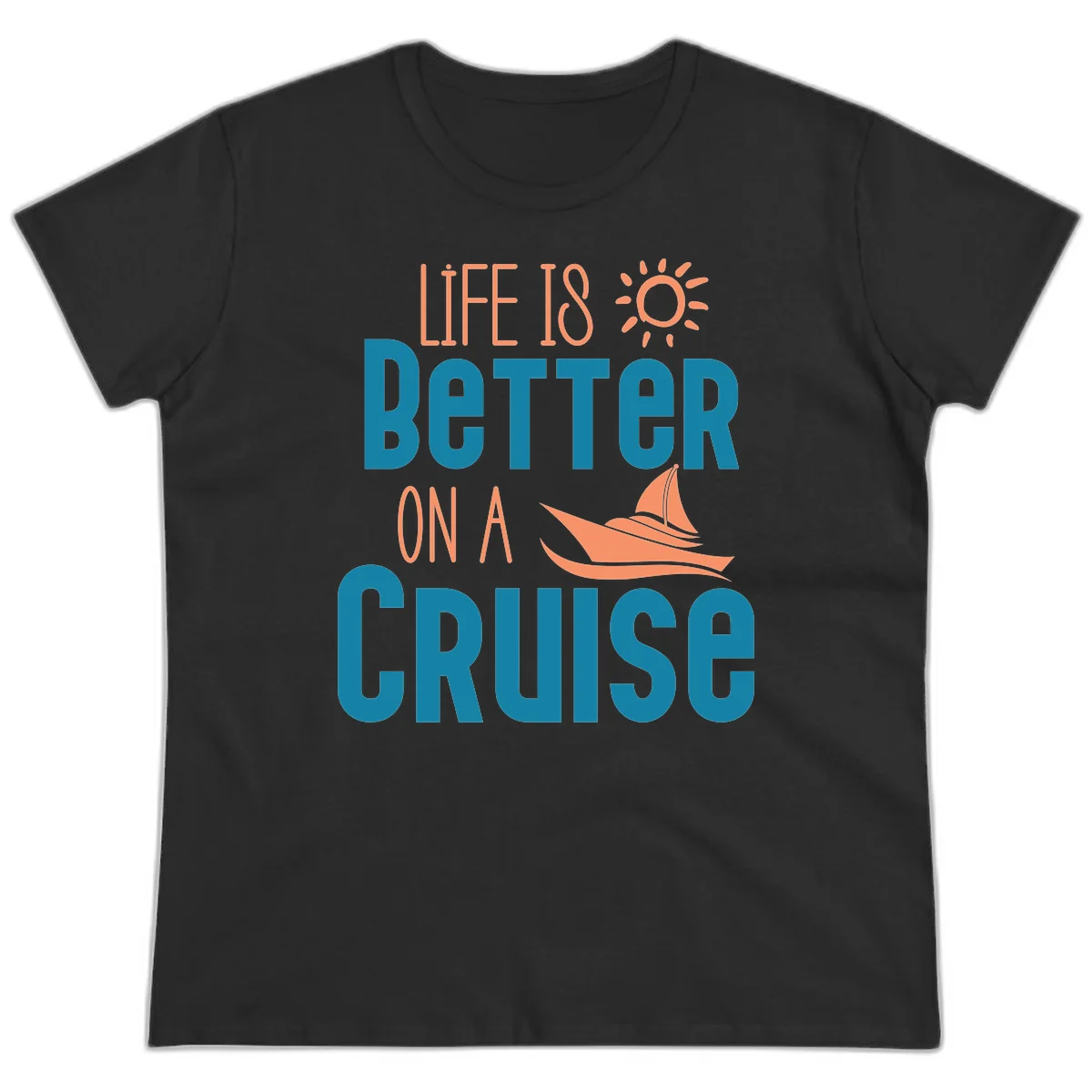 Life Is Better On A Cruise Ladies Tee in Black
