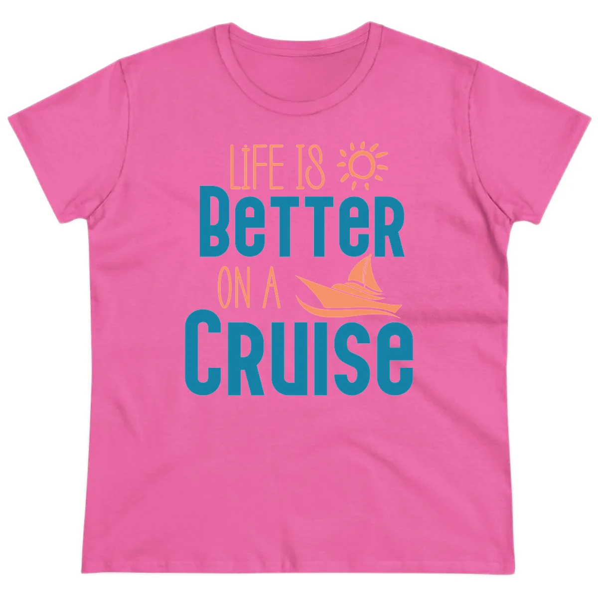 Life Is Better On A Cruise Ladies Tee in Azalea
