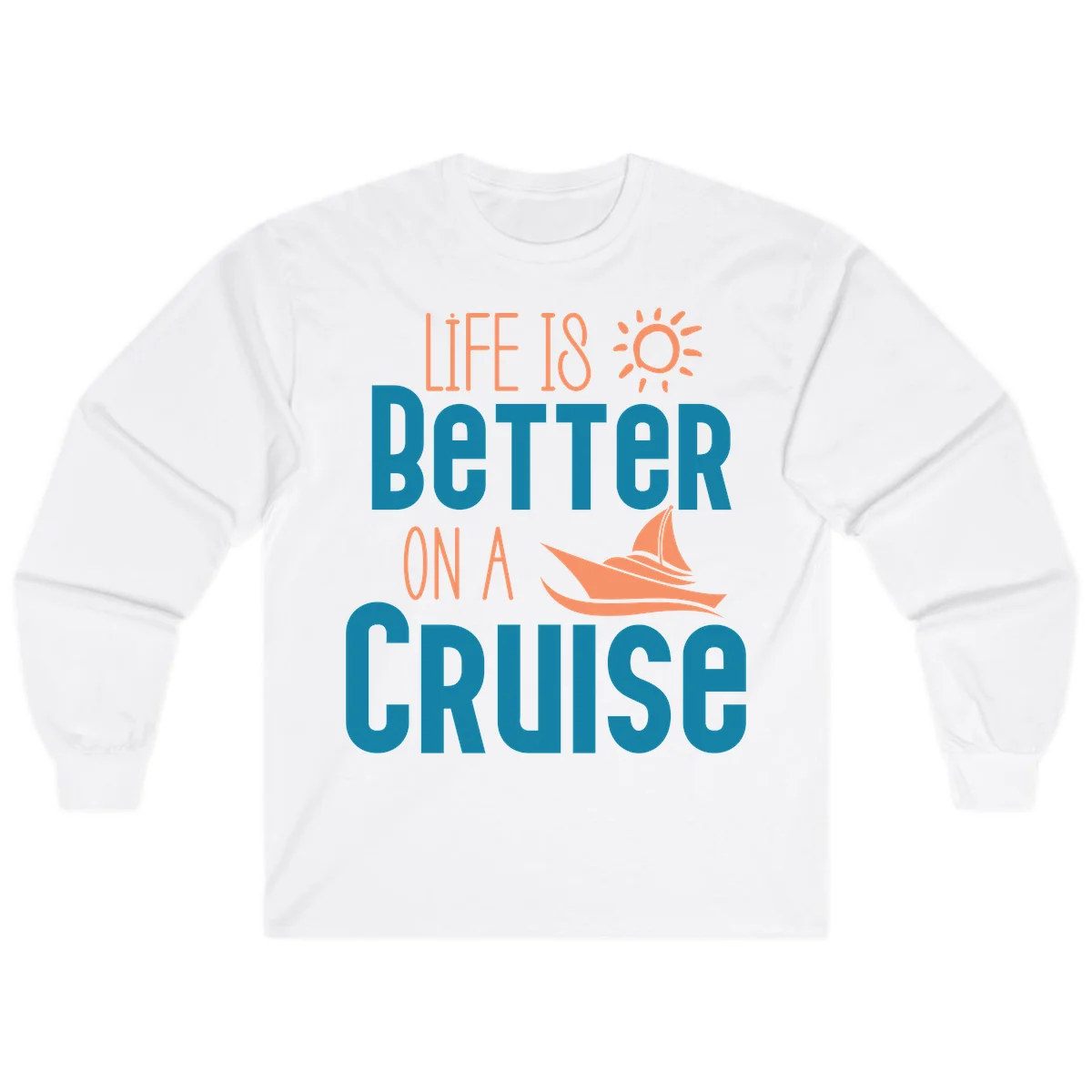 Life Is Better On A Cruise Long Sleeve in White