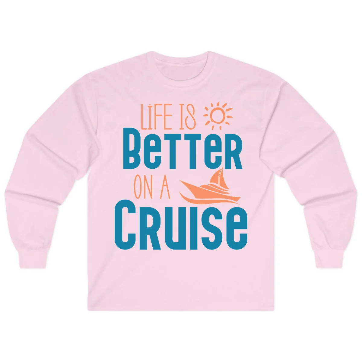 Life Is Better On A Cruise Long Sleeve in Light Pink