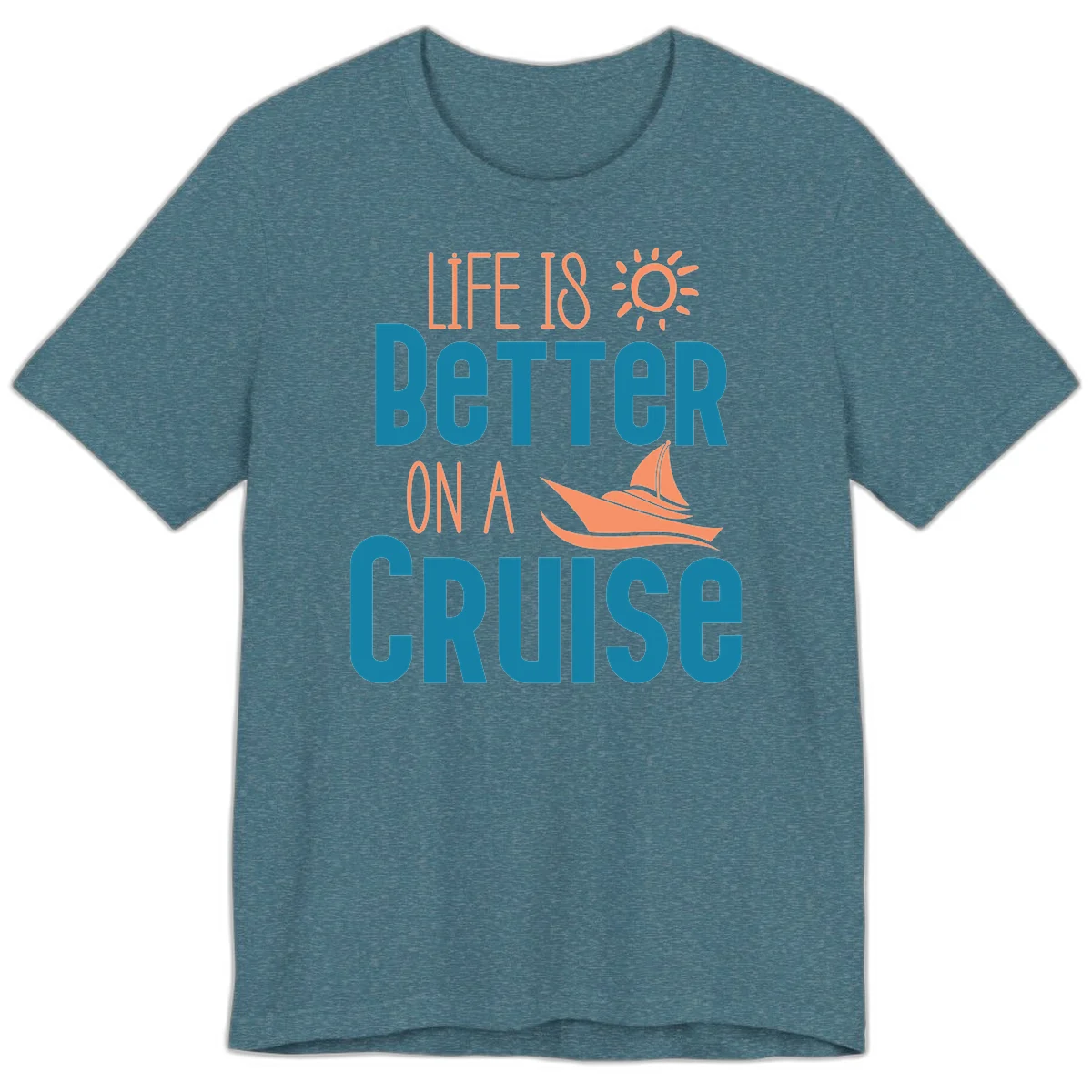 Life Is Better On A Cruise Premium T-Shirt in Heather Deep Teal