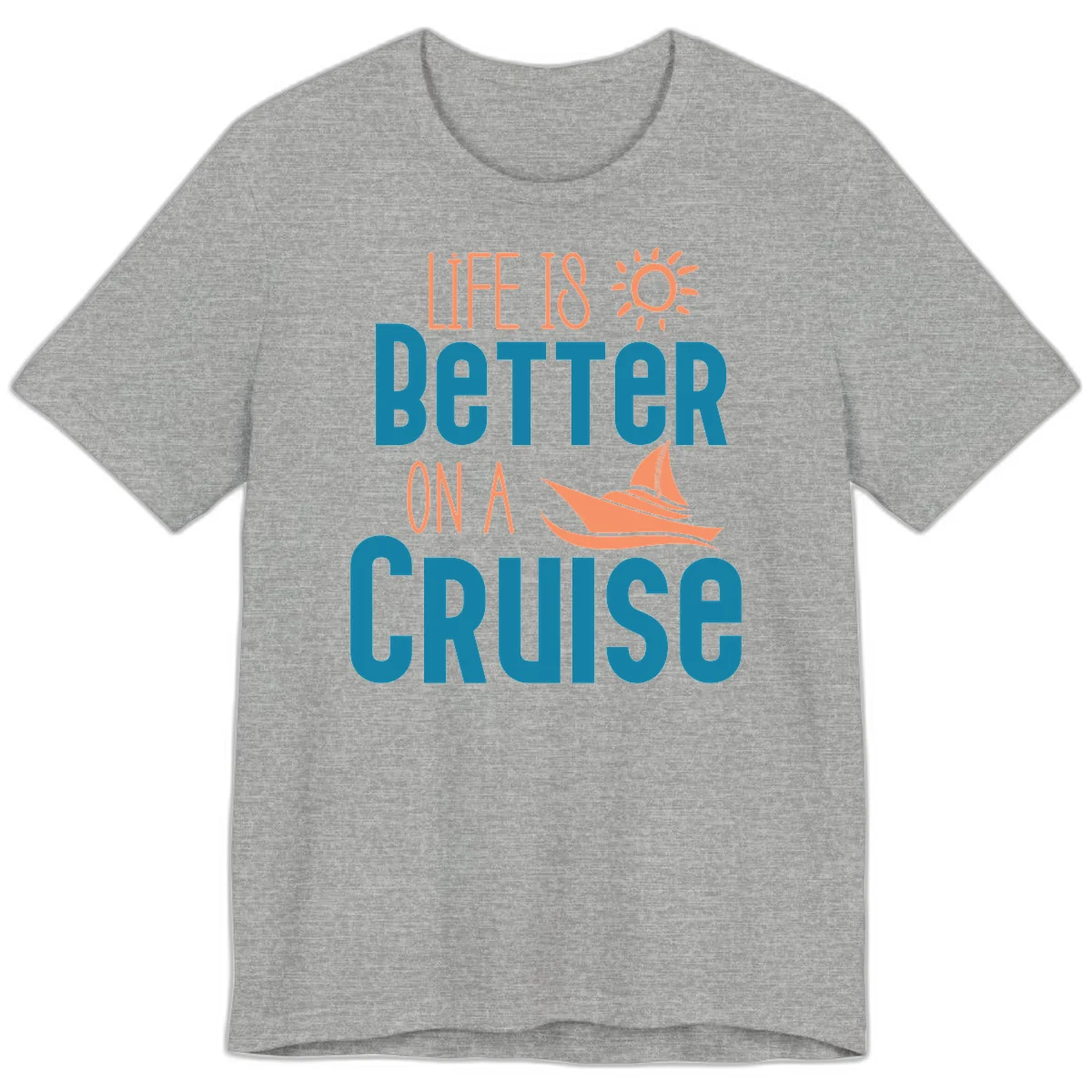 Life Is Better On A Cruise Premium T-Shirt in Athletic Heather
