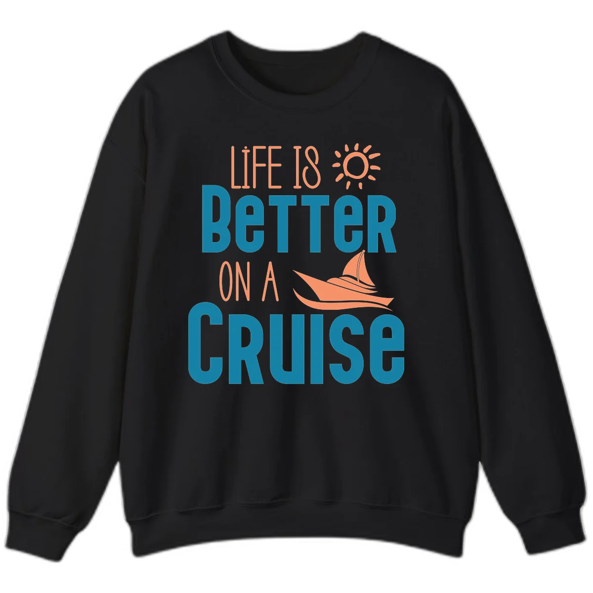 Life Is Better On A Cruise Sweatshirt in Black