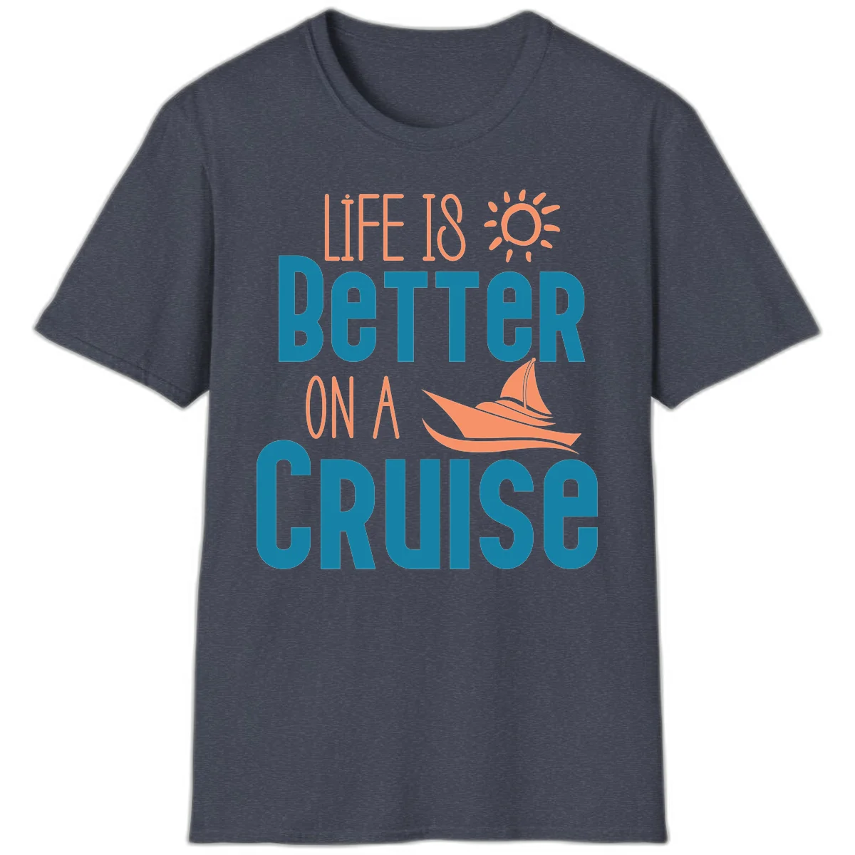 Life Is Better On A Cruise T-Shirt in Heather Navy
