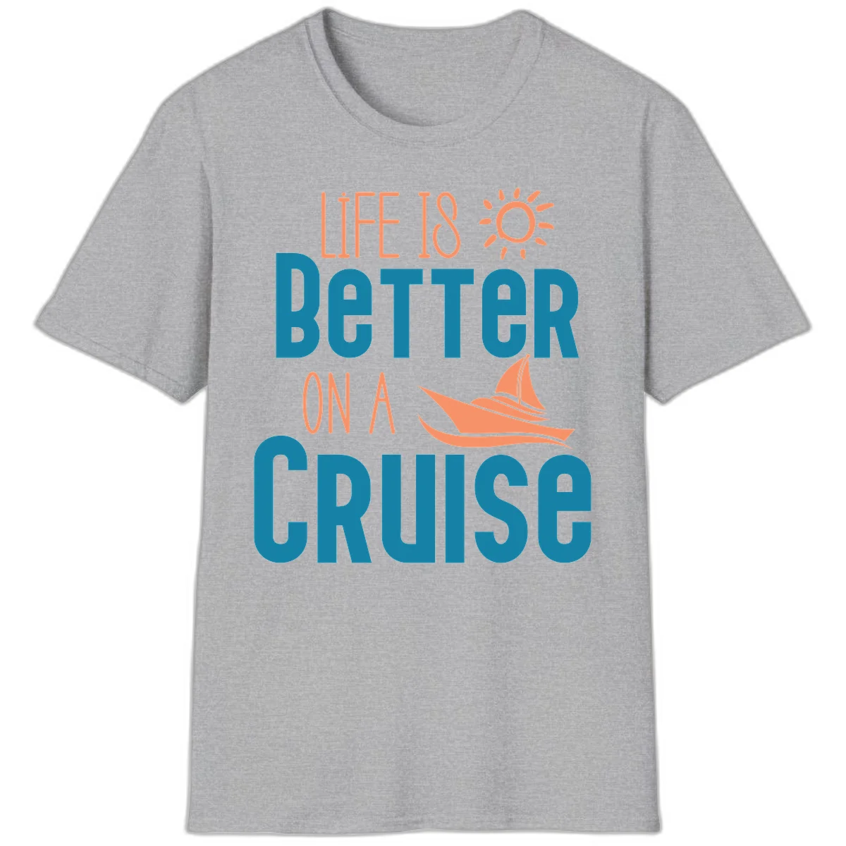 Life Is Better On A Cruise T-Shirt in Sport Grey