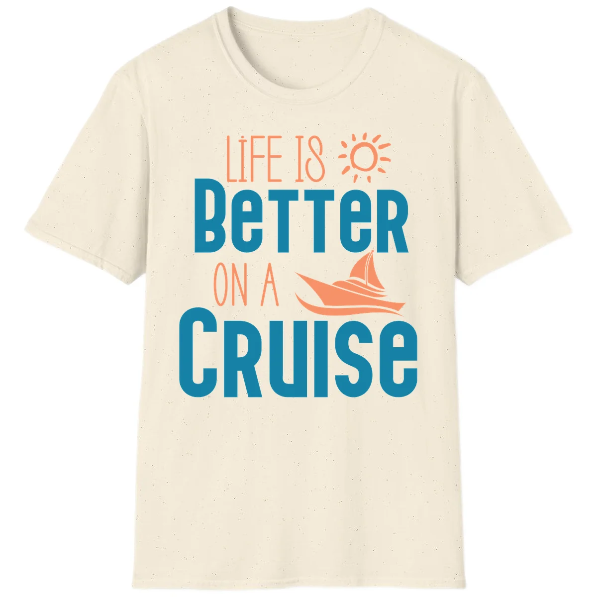 Life Is Better On A Cruise T-Shirt in Natural