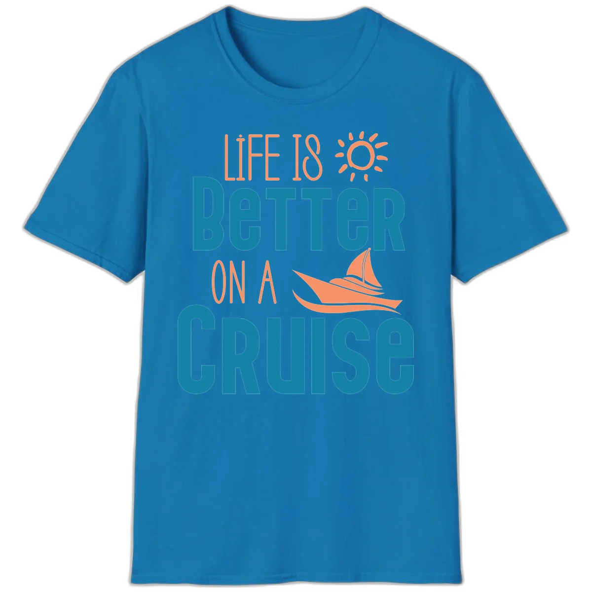 Life Is Better On A Cruise T-Shirt in Sapphire