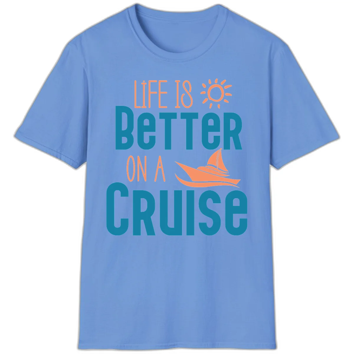 Life Is Better On A Cruise T-Shirt in Carolina Blue