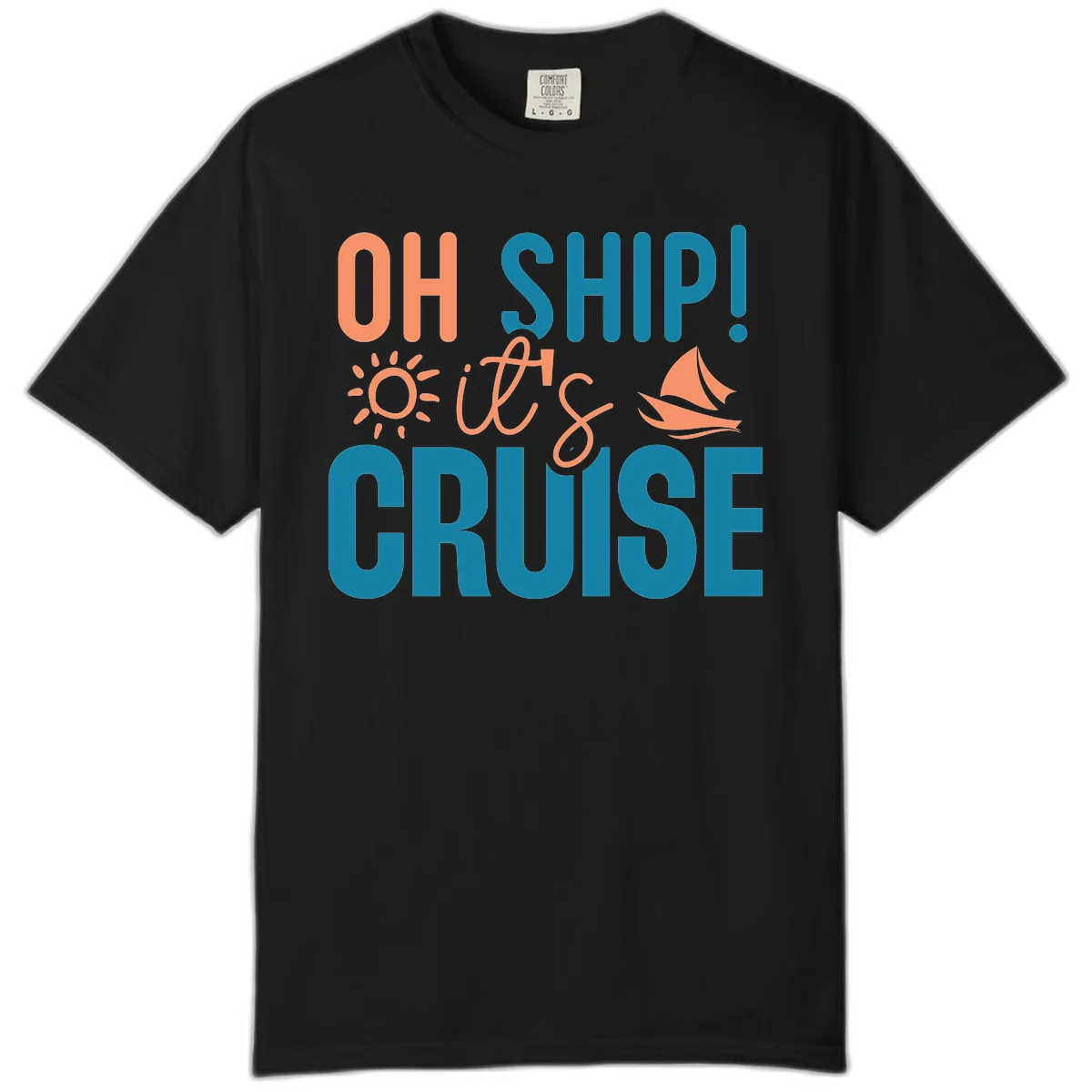 Oh Ship We're On A Cruise Comfort Color in Black
