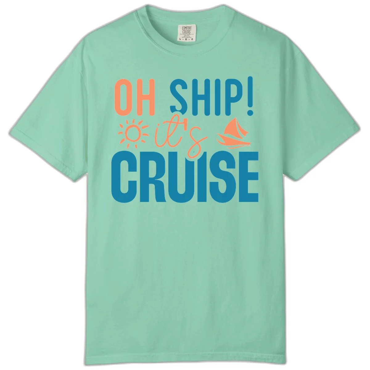 Oh Ship We're On A Cruise Comfort Color in Island Reef