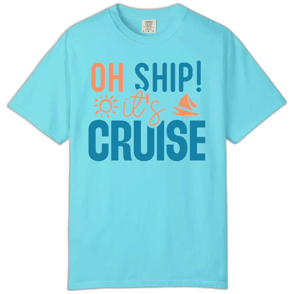 Oh Ship We're On A Cruise Comfort Color in Lagoon Blue