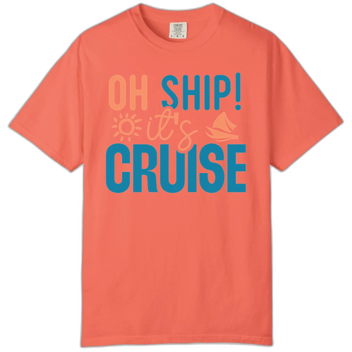 Oh Ship We're On A Cruise Comfort Color in Bright Salmon