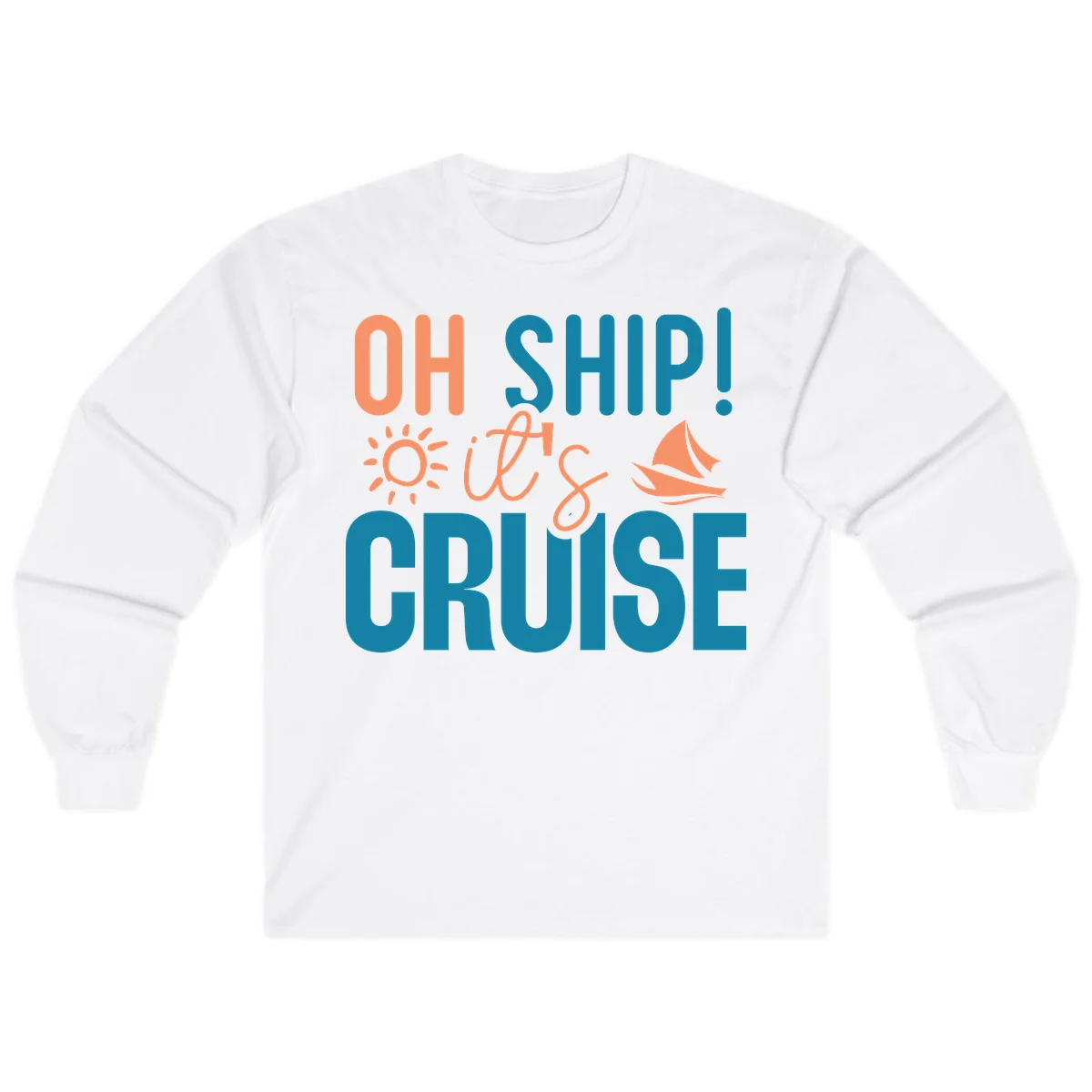 Oh Ship We're On A Cruise Long Sleeve in White