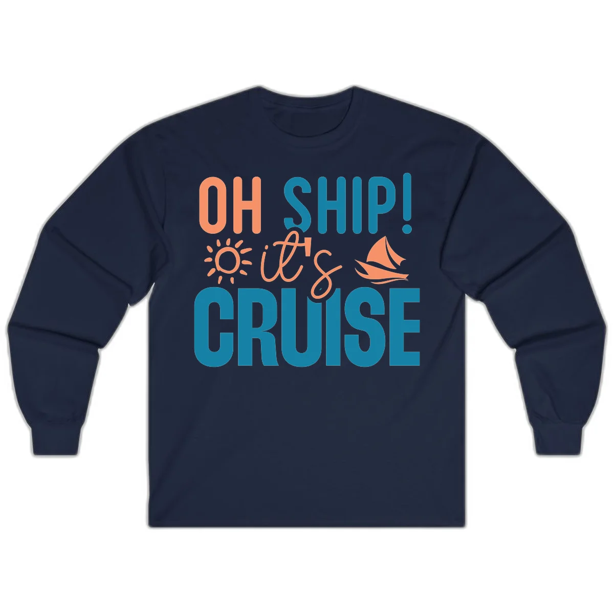 Oh Ship We're On A Cruise Long Sleeve in Navy