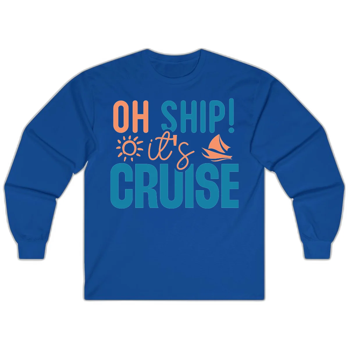 Oh Ship We're On A Cruise Long Sleeve in Royal