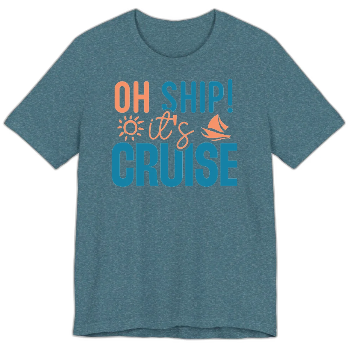 Oh Ship We're On A Cruise Premium T-Shirt in Heather Deep Teal