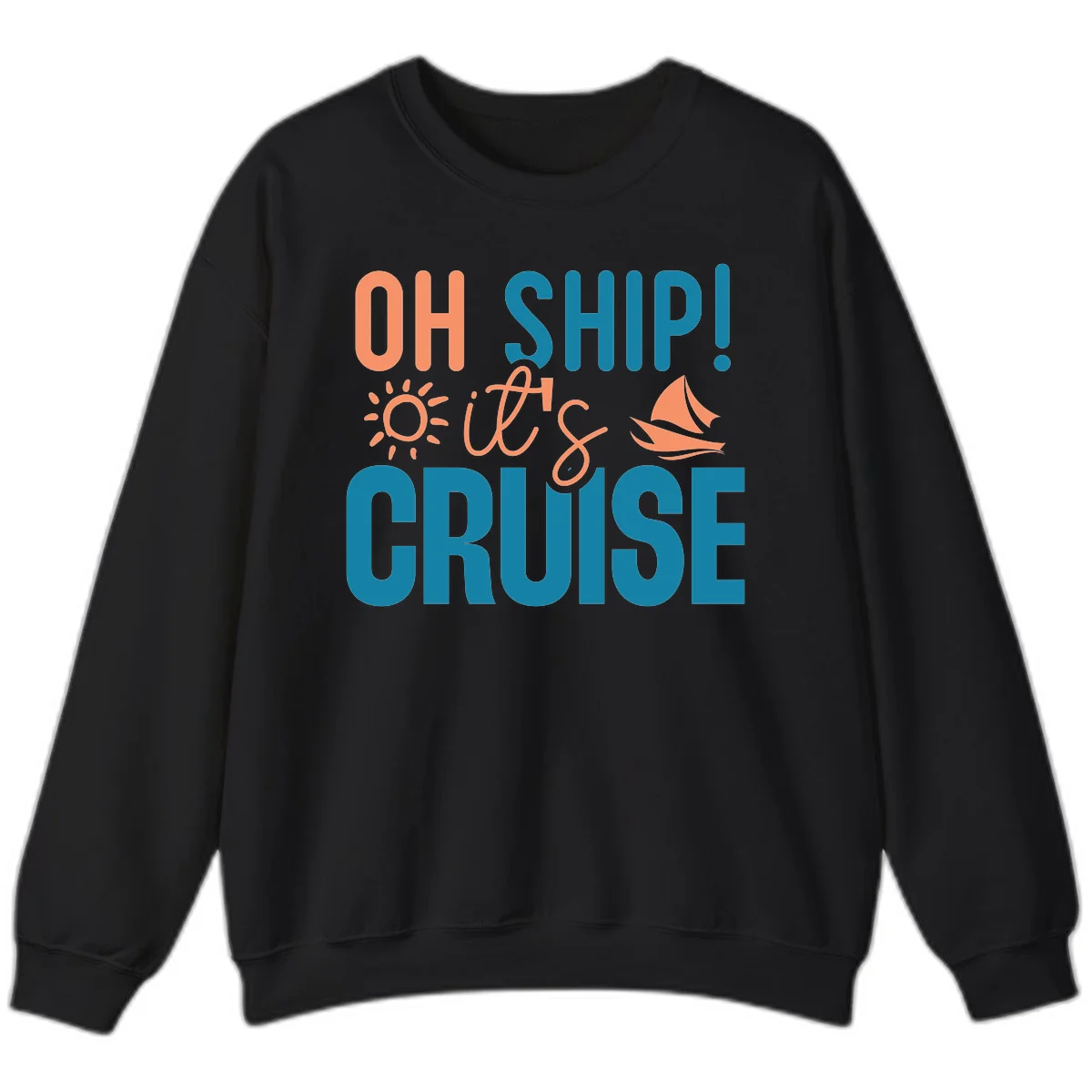 Oh Ship We're On A Cruise Sweatshirt in Black