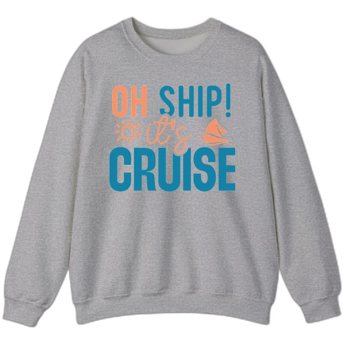 Oh Ship We're On A Cruise Sweatshirt in Sport Grey