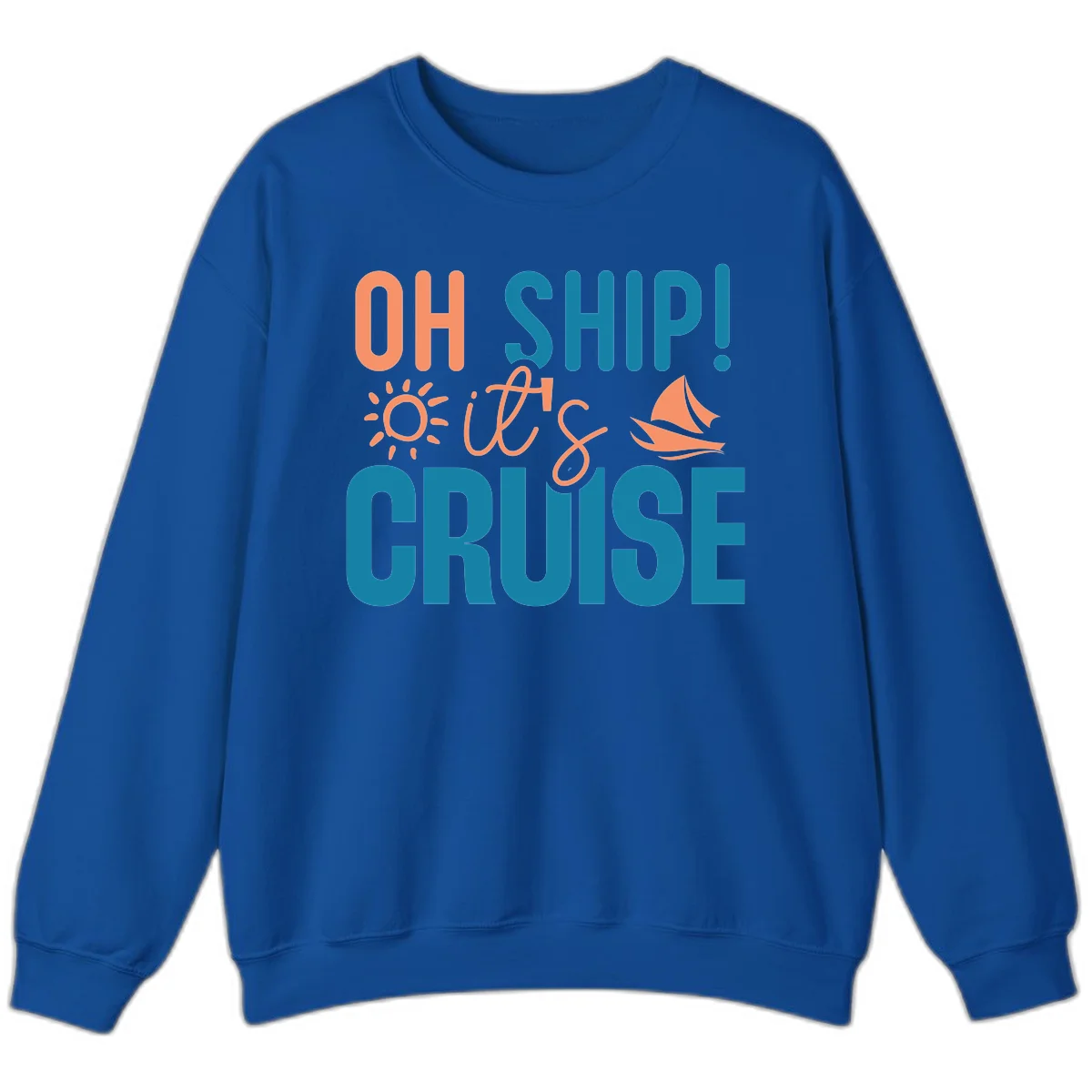 Oh Ship We're On A Cruise Sweatshirt in Royal