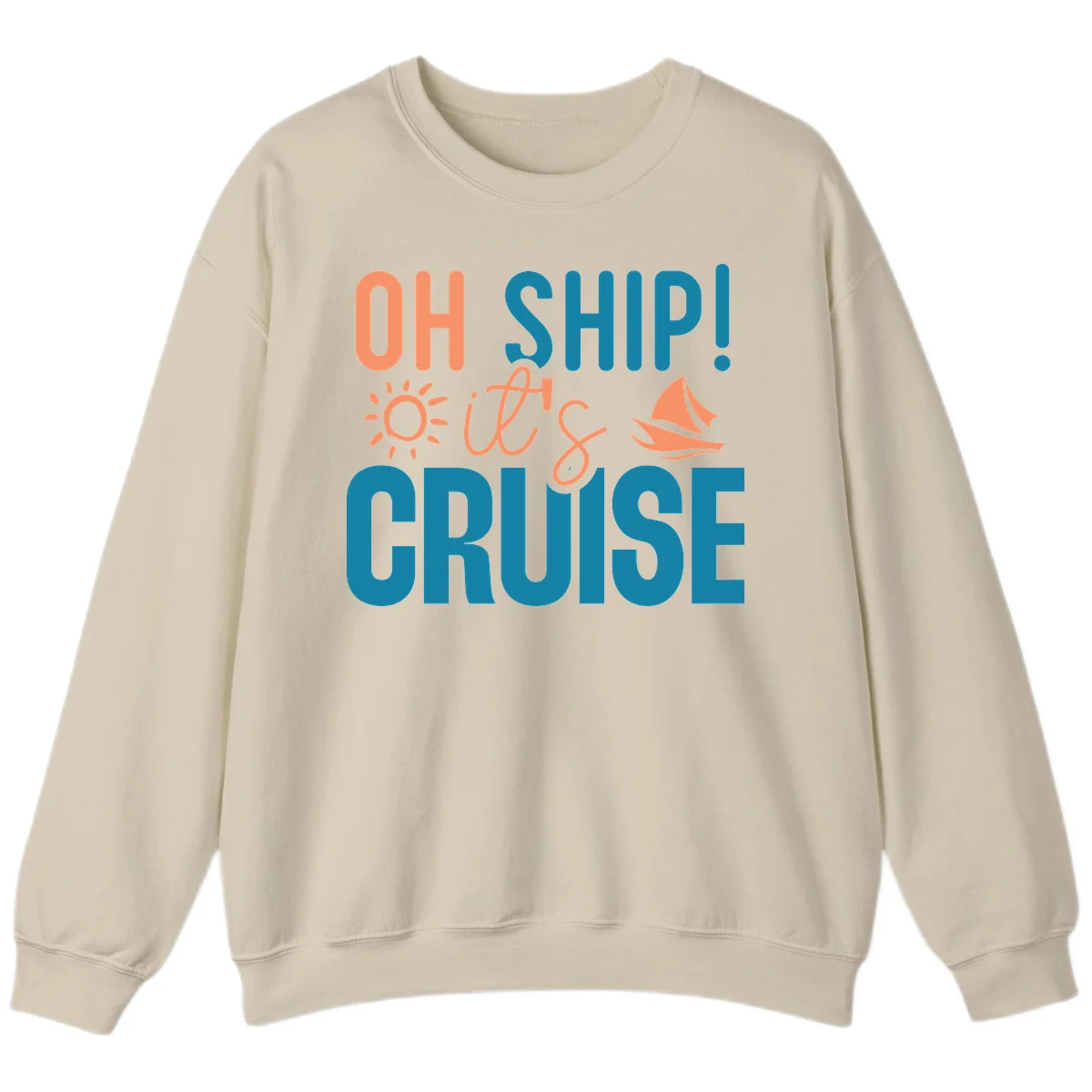 Oh Ship We're On A Cruise Sweatshirt in Sand