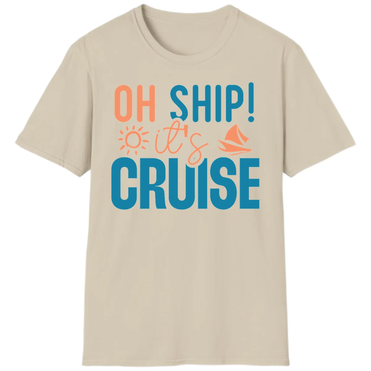 Oh Ship We're On A Cruise T-Shirt in Sand