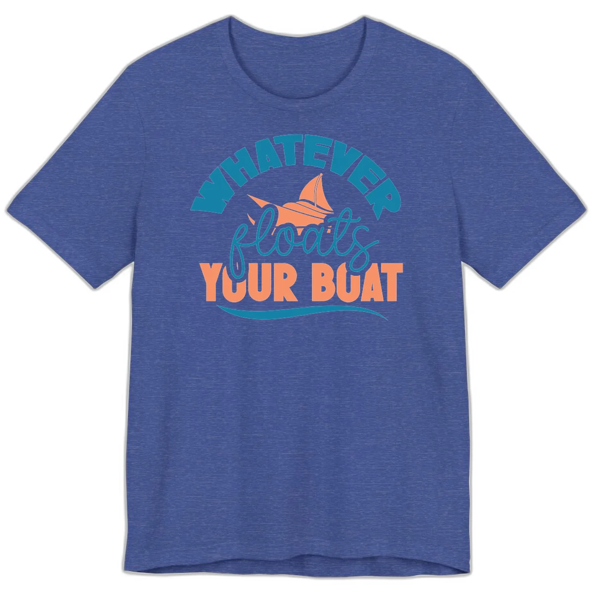 Whatever Floats Your Boat Premium T-Shirt in Heather True Royal