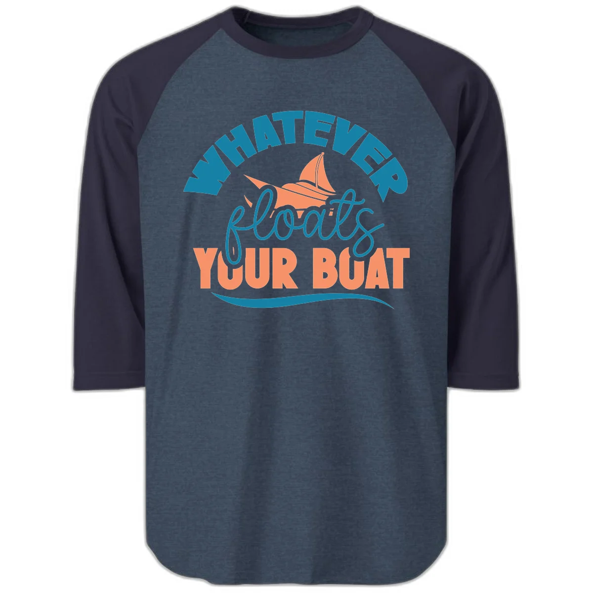 Whatever Floats Your Boat Raglan 3/4 Sleeve in Heather Denim Navy