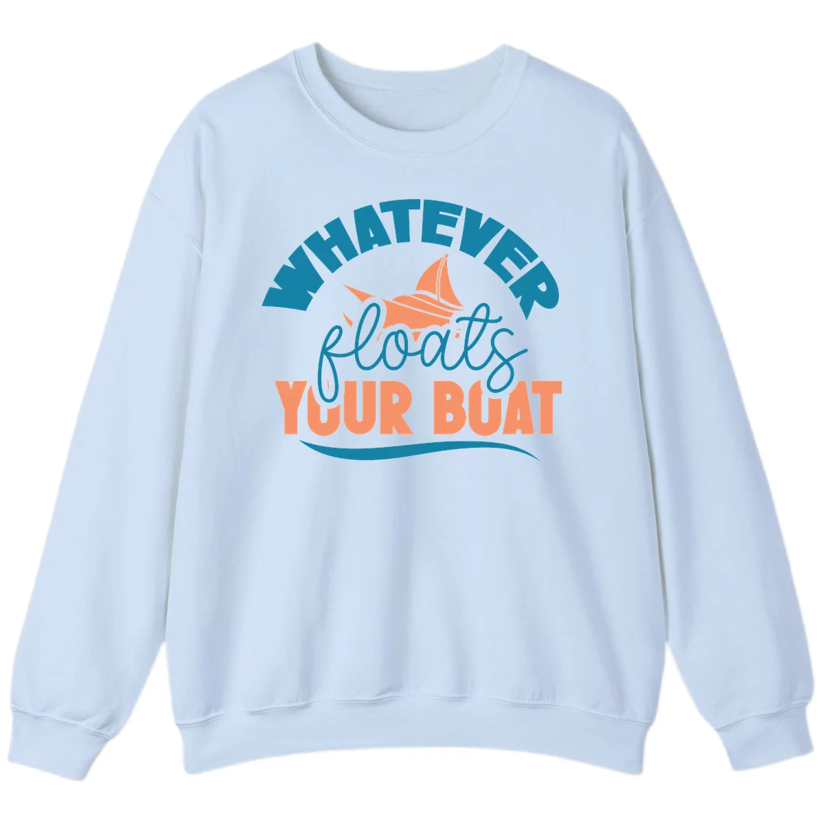 Whatever Floats Your Boat Sweatshirt in Light Blue