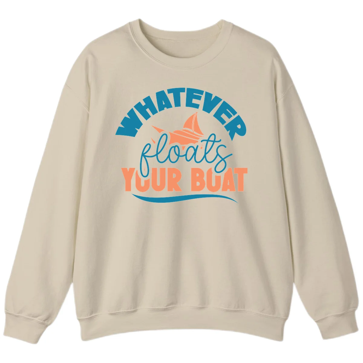 Whatever Floats Your Boat Sweatshirt in Sand