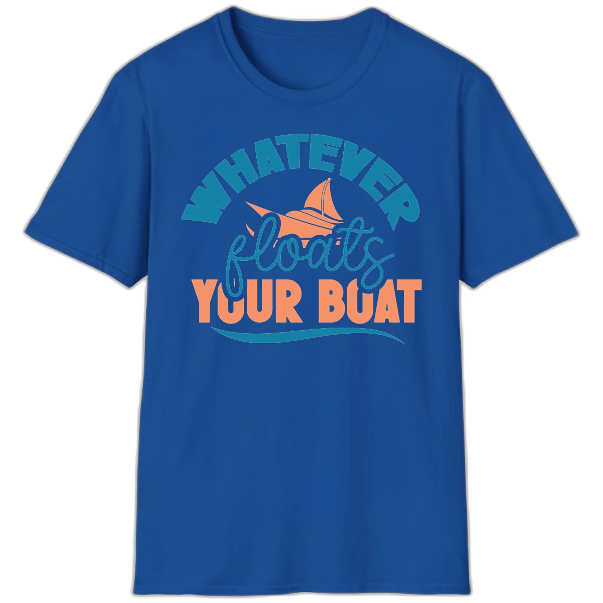 Whatever Floats Your Boat T-Shirt in Royal