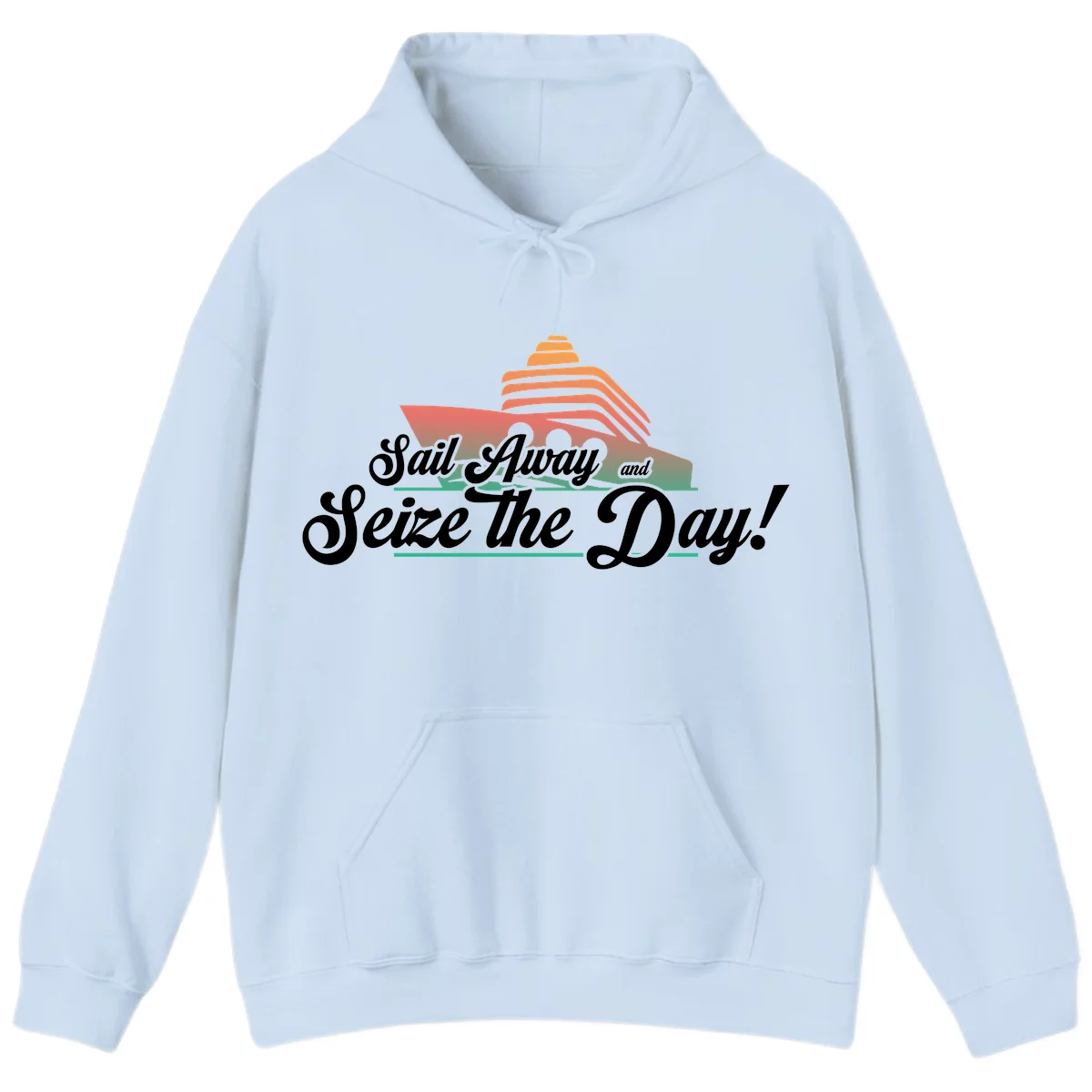Sail Away and Seize the Day Hoodie in Light Blue