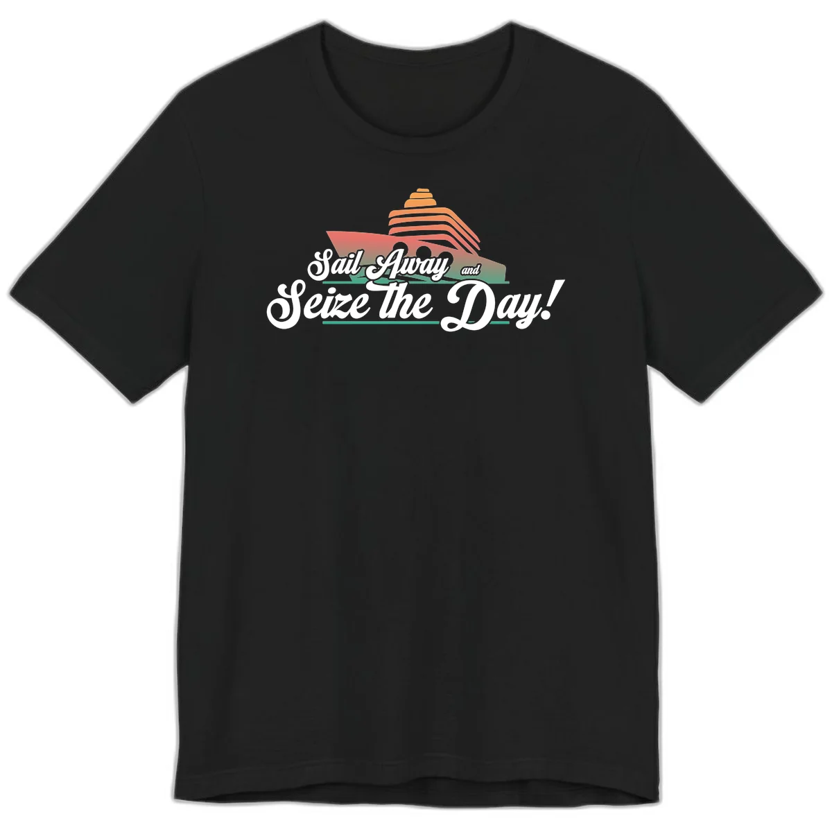 Sail Away and Seize the Day Premium T-Shirt in Black