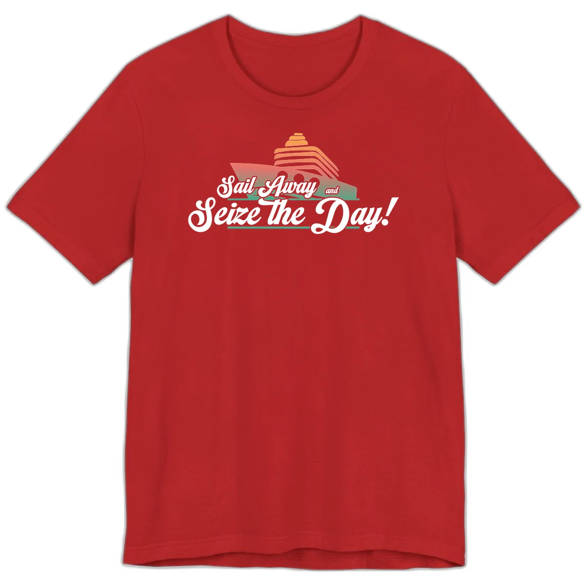 Sail Away and Seize the Day Premium T-Shirt in Red