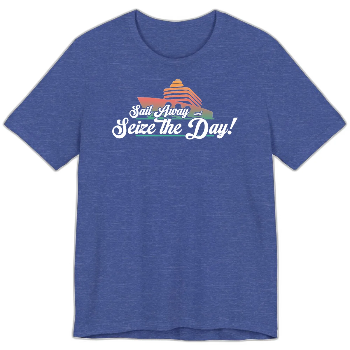 Sail Away and Seize the Day Premium T-Shirt in Heather True Royal
