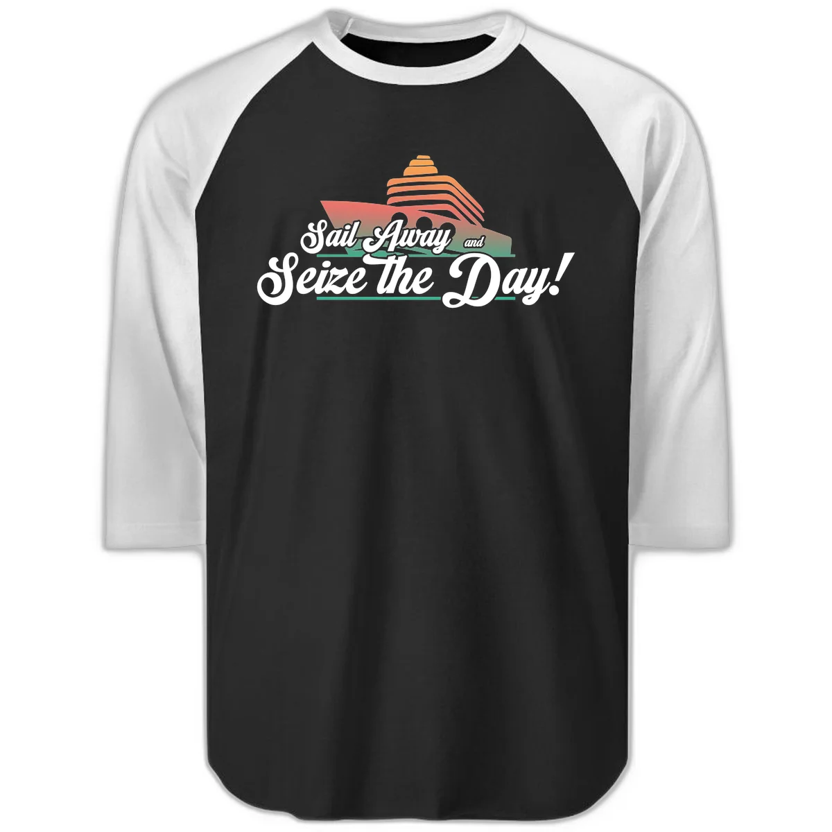 Sail Away and Seize the Day Raglan 3/4 in Black White