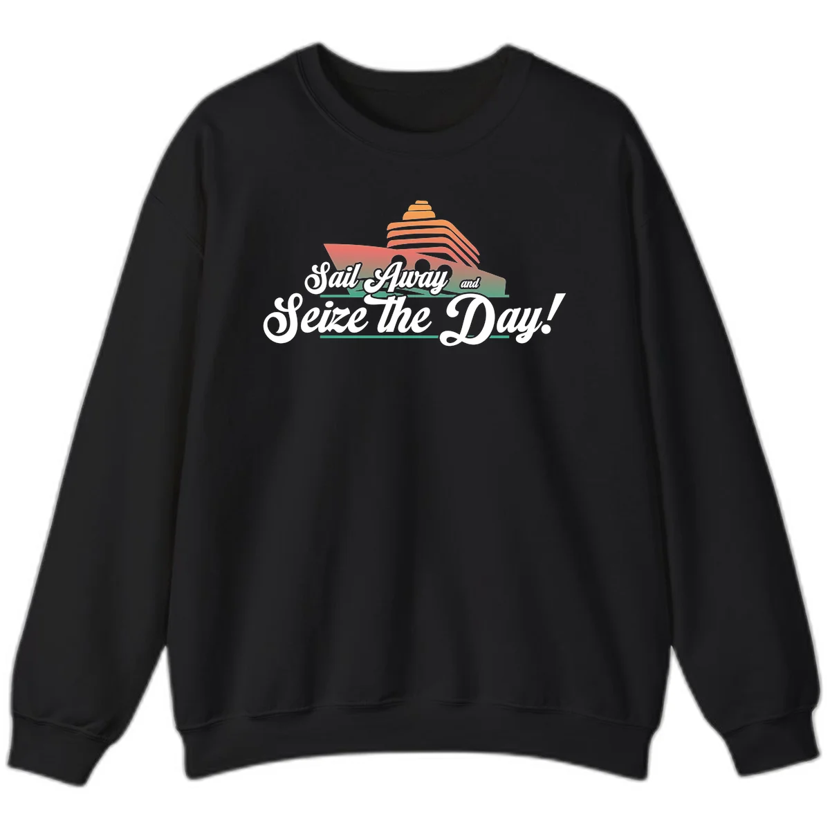 Sail Away and Seize the Day Sweatshirt in Black