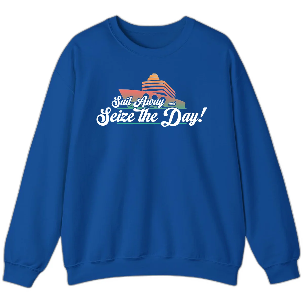 Sail Away and Seize the Day Sweatshirt in Royal