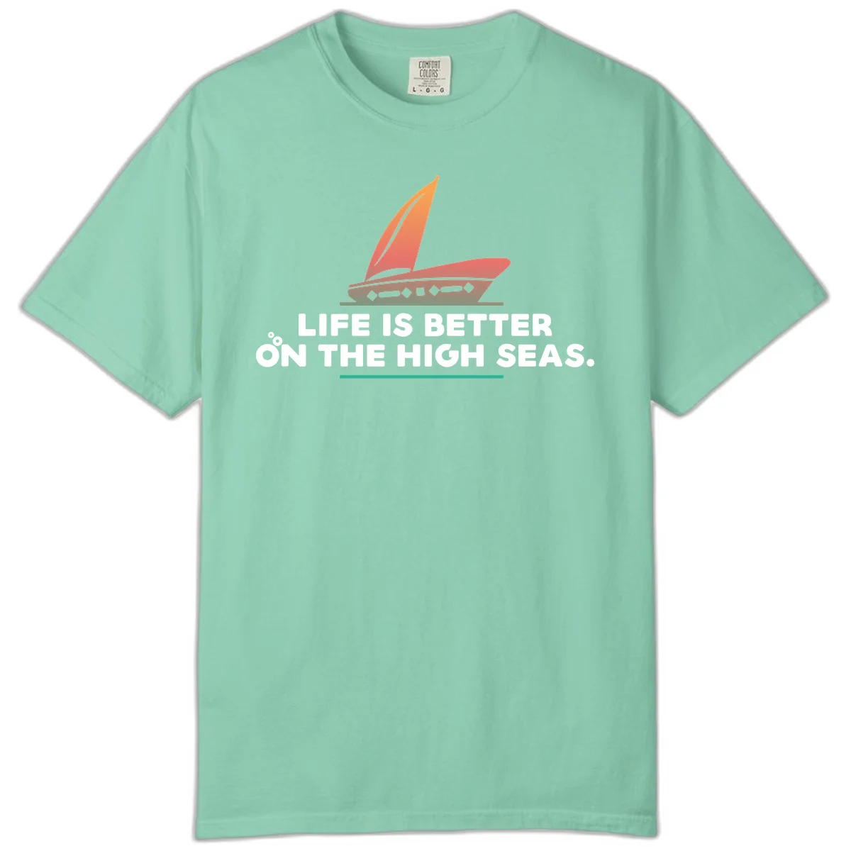 Life Is Better On The High Seas Comfort Color in Island Reef