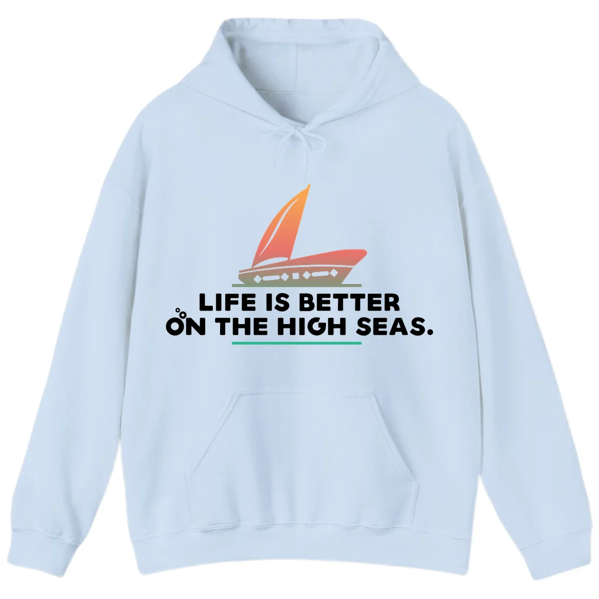 Life Is Better On The High Seas Hoodie in Light Blue