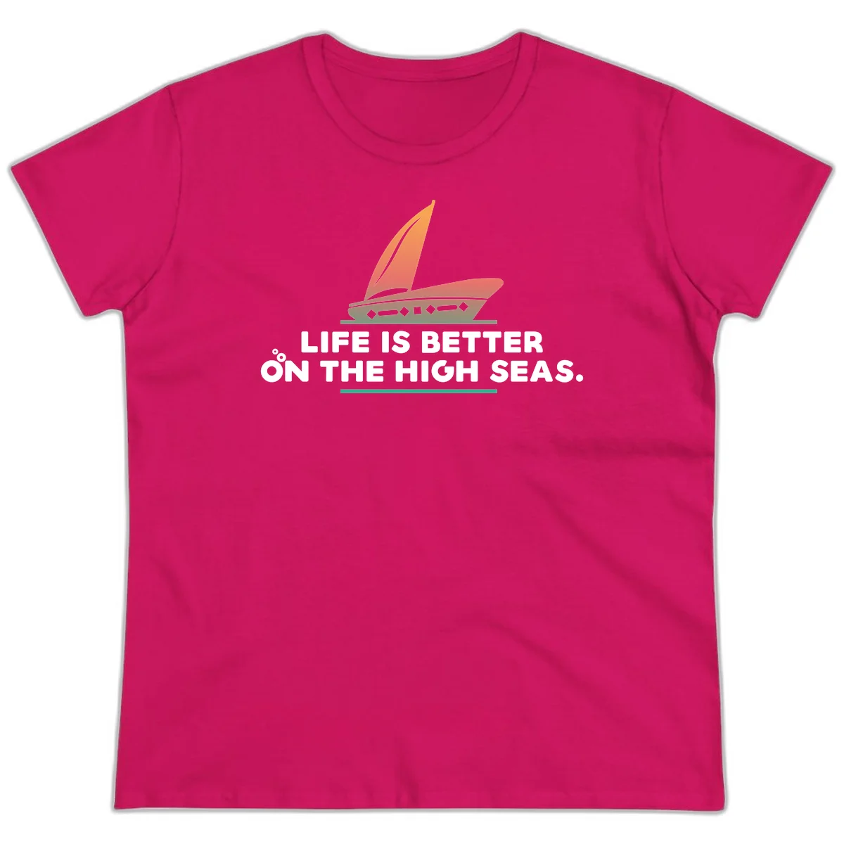 Life Is Better On The High Seas Ladies Tee in Heliconia