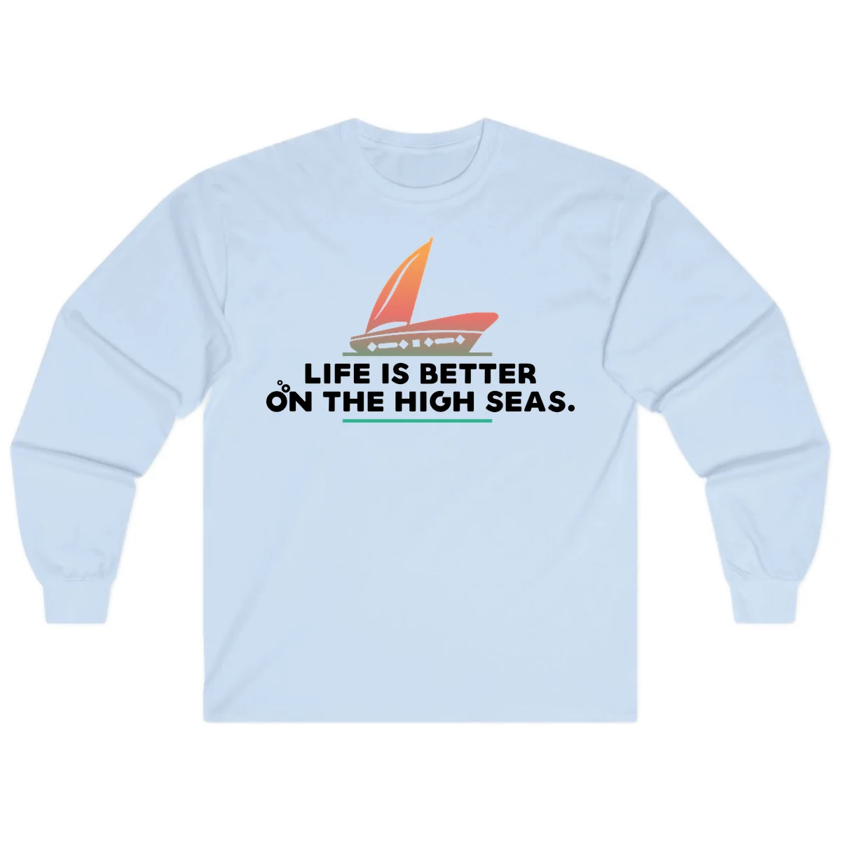 Life Is Better On The High Seas Long Sleeve in Light Blue