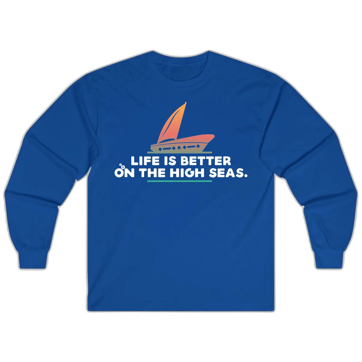 Life Is Better On The High Seas Long Sleeve in Royal