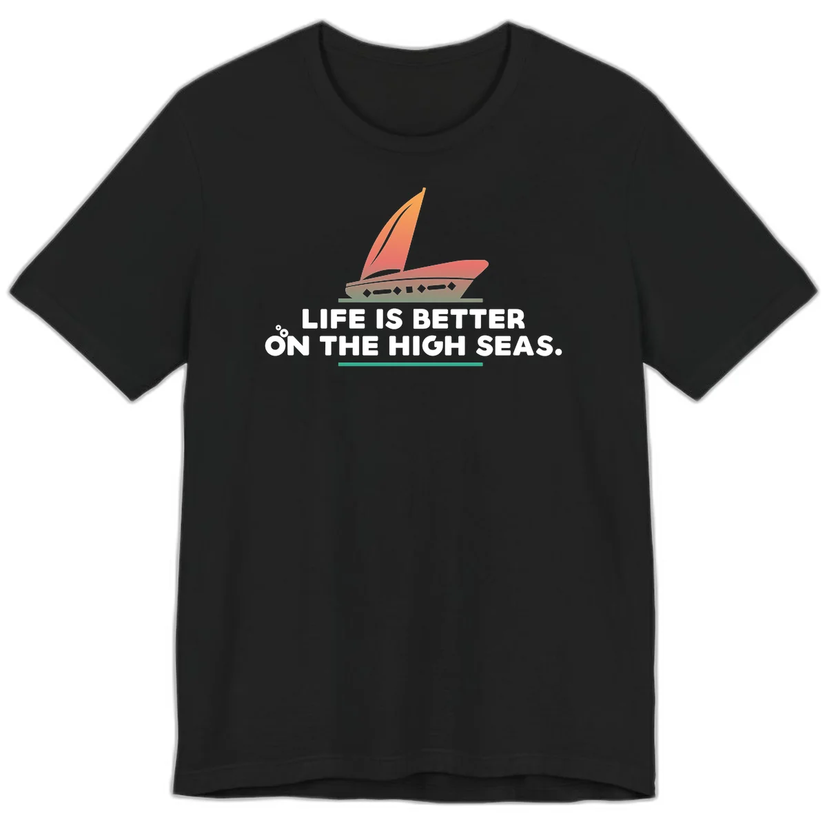 Life Is Better On The High Seas Premium T-Shirt in Black