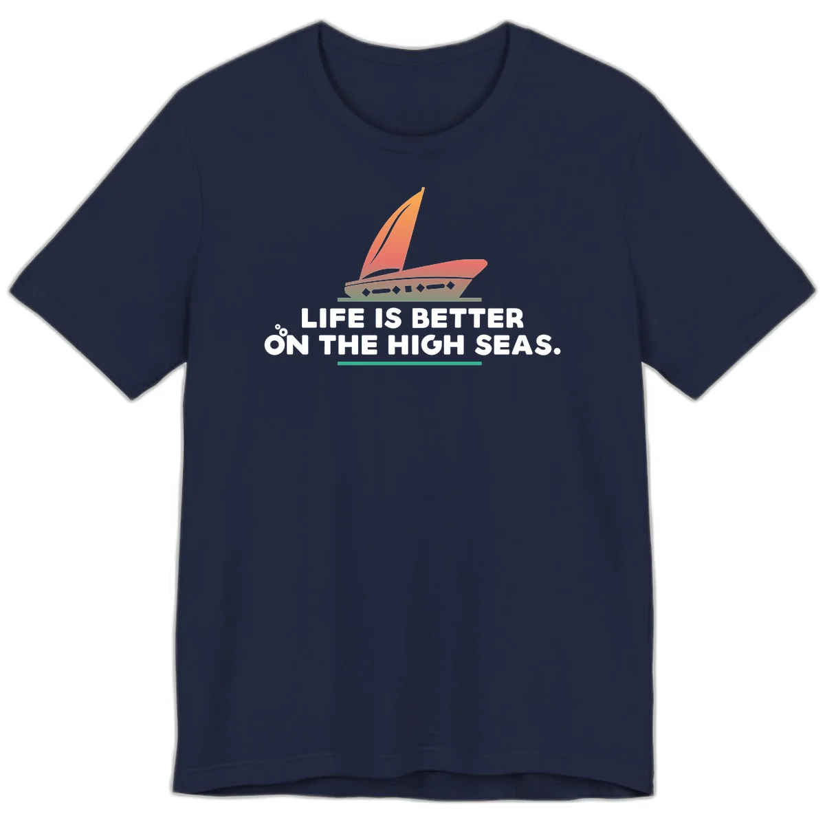 Life Is Better On The High Seas Premium T-Shirt in Navy